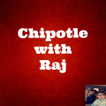 Chipotle With Raj