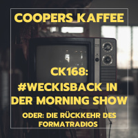 CK168: #weckisback in der Morning Show - oder: Die Rückkehr des Formatradios?