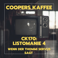 CK170: Listomanie 4 – Wenn der Thommi Servus sagt