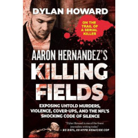 Aaron Hernandez: Untold Murders, Violence, Cover-Ups - The NFLs Code Of Silence