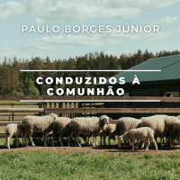 As fontes de água que não se esgotam [Conduzidos à comunhão #4]