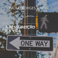 Cristo é acessível, mas não disponível [A Ressurreição e a Vida #3]