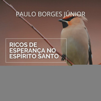 Ministros de Cristo Jesus entre os gentios [Ricos de Esperança no Espírito Santo #3]