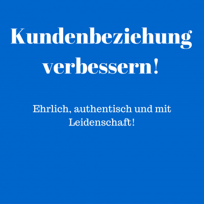Wie Du Die Kundenbeziehung Dauerhaft Verbesserst!