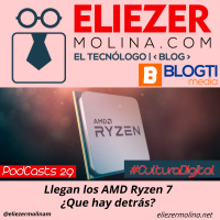 PodCasts 29 - Comentamos Sobre Los AMD Ryzen 7 - Cultura Digital