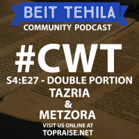 CWT S4:E27 - Double Portion: Tazria  Metzora - Pastor Nick Plummer and Ryan Cabrera