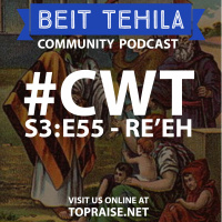 CWT S3:E55 - Torah Portion: Reeh - Pastor Nick Plummer and Ryan Cabrera