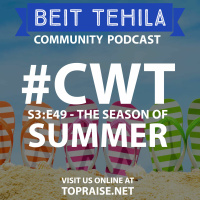 CWT S3:E49 - Shabbat Message: The Season of Summer - Pastor Nick Plummer