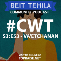 CWT S3:E53 - Torah Portion: VaEtChanan - Pastor Nick Plummer and Ryan Cabrera