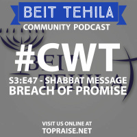 CWT S3:E47 - Shabbat Message: Breach of Promise - Pastor Nick Plummer