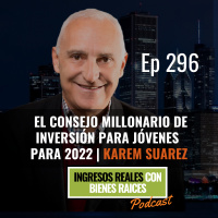 E296-- El Consejo Millonario de Inversión para Jóvenes para 2022 | Karem Suarez