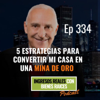 E334--5 Estrategias para Convertir mi casa en una MINA DE ORO