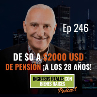 E246--De $0 a $2000 USD de PENSIÓN ¡a los 28 años!