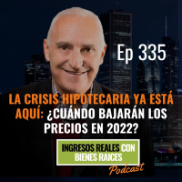 E335--La Crisis Hipotecaria Ya Está Aquí: ¿Cuándo bajarán los precios en 2022?