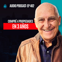 Compré 4 propiedades en 3 años | EPISODIO 462