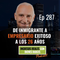 E287-- De Inmigrante a Empresario a los 26 Años