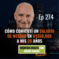 E274--Cómo convertí un salario de mesero en US$50,000 a mis 20 años