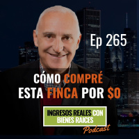 E265-- Cómo Compré esta Finca por $0