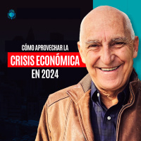 Cómo APROVECHAR LA CRISIS ECONÓMICA en 2024