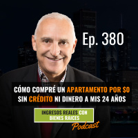 E380--Cómo Compré un Apartamento por $0 SIN CRÉDITO NI DINERO a mis 24 años