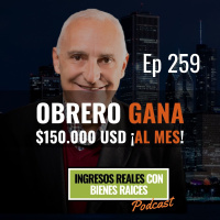 E259--Obrero gana $150.000 USD ¡al mes!