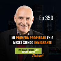E350--Así Logré mi Primera Propiedad en 6 Meses Siendo Inmigrante