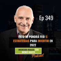 E349--Esto Se Pondrá Feo 5 Estrategias para Invertir en 2022