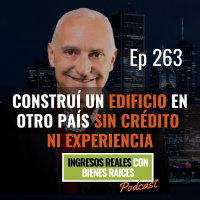 E263--Construí un Edificio en otro País sin Crédito ni Experiencia