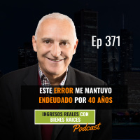 E371--Este Error Me Mantuvo Endeudado por 40 Años