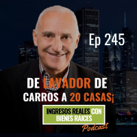 E245--De Lavador de Carros a 20 Casas ¡Totalmente Pagas!