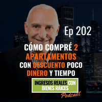 E202--Cómo Compré 2 apartamentos con descuento poco dinero y tiempo