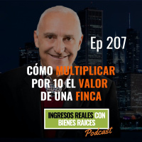 E207--Cómo Multiplicar por 10 el Valor de una Finca