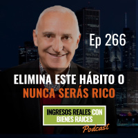 E266--Elimina este Hábito o Nunca Serás Rico