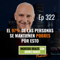 E322--El 97% de las Personas SE MANTIENEN POBRES POR ESTO