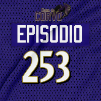 Casa Do Corvo Podcast 253 - O IMPLACAVEL BALTIMORE RAVENS!