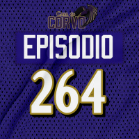 Casa Do Corvo Podcast 264 - Ravens vs Eagles