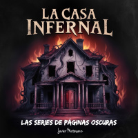 013_Series Páginas Oscuras - La Casa Infernal 13ª Parte - FINAL - Episodio exclusivo para mecenas