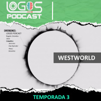 [Westworld] Temporada 3 - Una IA para controlarlos a todos - Distopías - Un mundo feliz - Logos Podcast 066