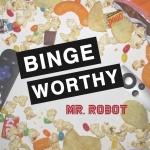 Bingeworthy: Mr. Robot