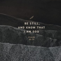 Be still and know that I am God