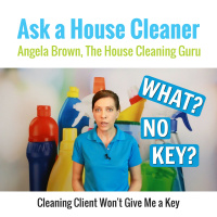 House Cleaning Client Wont Give Me a Key