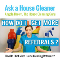 How Do I Get More House Cleaning Referrals?