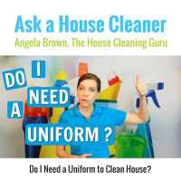 Do I Need a Uniform for to Clean House?