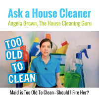 Too Old to Clean? Should You Fire Your Old Maid?