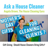 Gift Giving - Should House Cleaners Bring Gifts for Mothers Day?