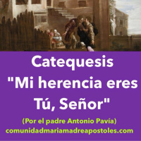 Catequesis: Mi herencia eres Tú, Señor