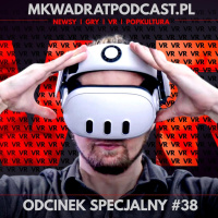 MKwadrat odcinek specjalny #383 – Cały o VR Redux (feat. Thomas Voland)