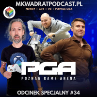 MKwadrat odcinek specjalny #34 – Relacja z PGA24 (feat. Stary Gracz)
