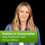 Anya Hindmarch In Conversation With Kinvara Balfour