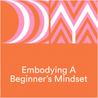 Embodying A Beginners Mindset